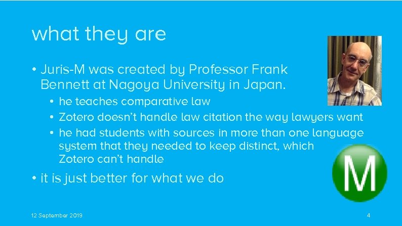 what they are • Juris-M was created by Professor Frank Bennett at Nagoya University