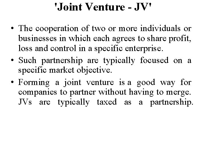 'Joint Venture - JV' • The cooperation of two or more individuals or businesses