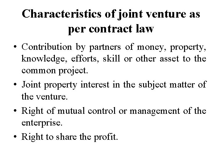 Characteristics of joint venture as per contract law • Contribution by partners of money,