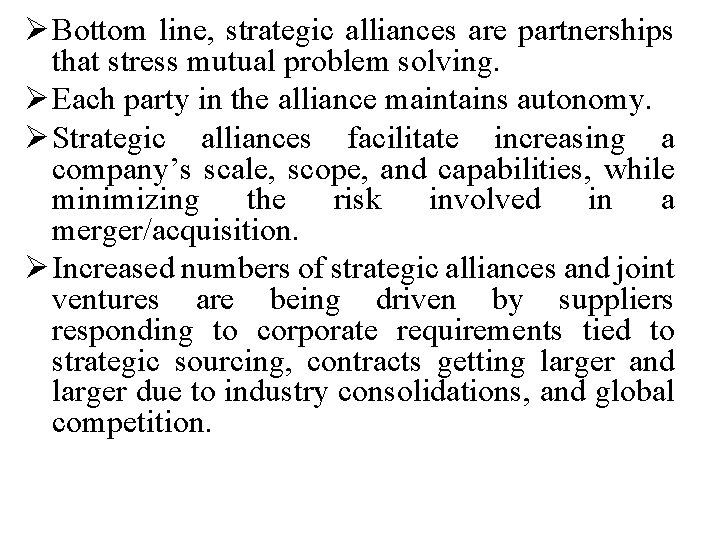 Ø Bottom line, strategic alliances are partnerships that stress mutual problem solving. Ø Each