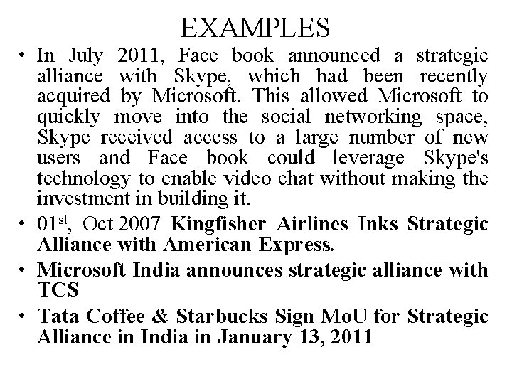 EXAMPLES • In July 2011, Face book announced a strategic alliance with Skype, which