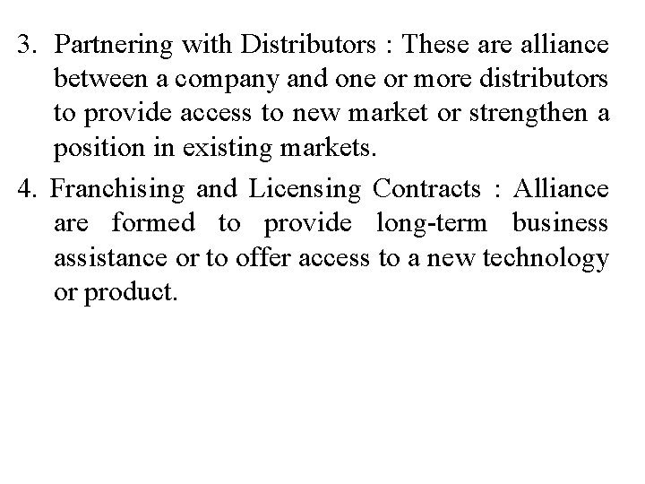 3. Partnering with Distributors : These are alliance between a company and one or