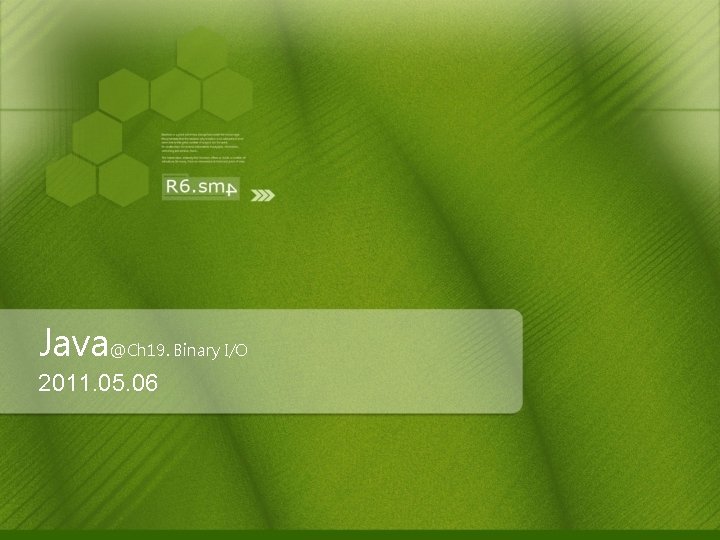 Java@Ch 19. Binary I/O 2011. 05. 06 