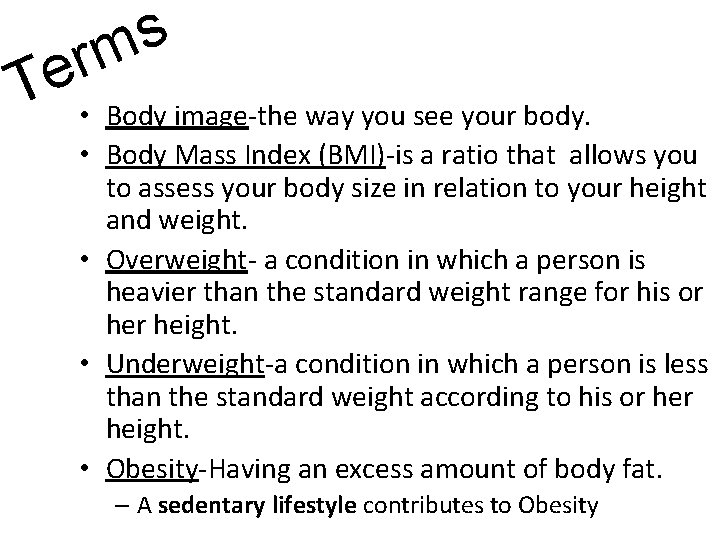 T s m r e • Body image-the way you see your body. •