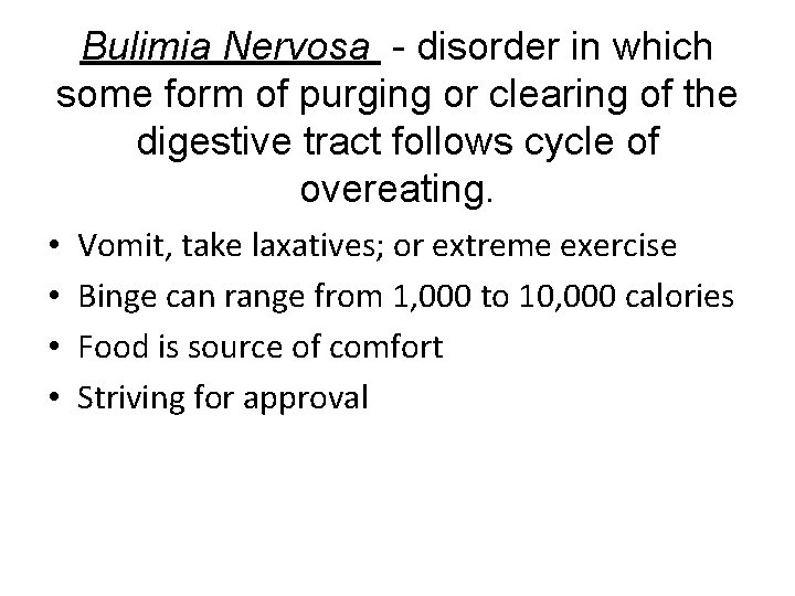 Bulimia Nervosa - disorder in which some form of purging or clearing of the