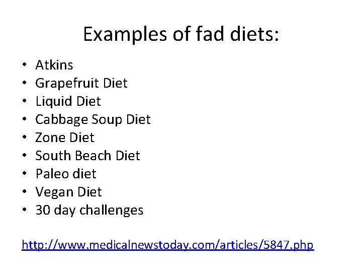 Examples of fad diets: • • • Atkins Grapefruit Diet Liquid Diet Cabbage Soup