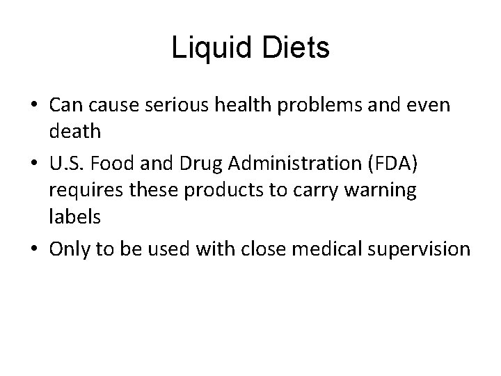 Liquid Diets • Can cause serious health problems and even death • U. S.