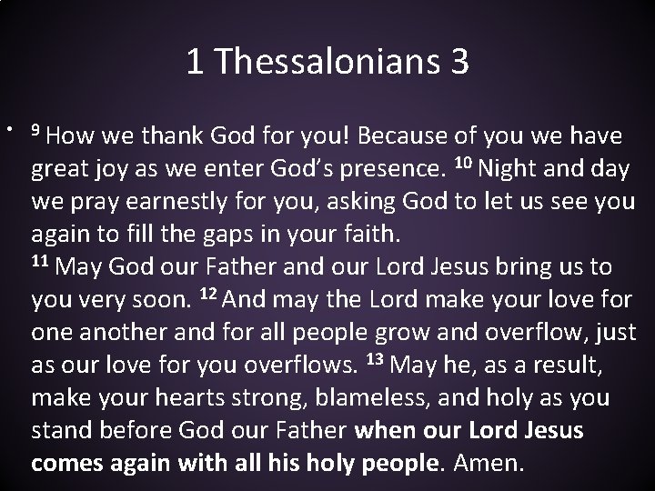 1 Thessalonians 3 • 9 How we thank God for you! Because of you