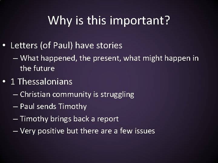Why is this important? • Letters (of Paul) have stories – What happened, the