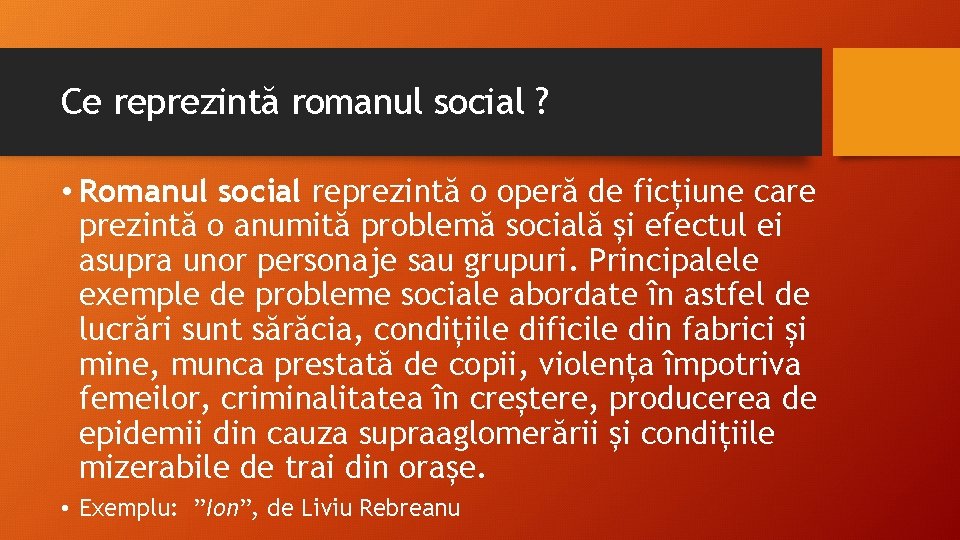 Ce reprezintă romanul social ? • Romanul social reprezintă o operă de ficțiune care