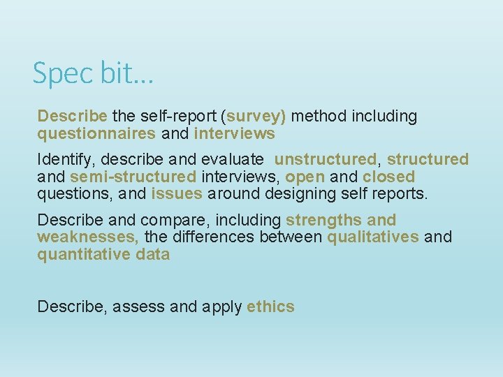 Spec bit… Describe the self-report (survey) method including questionnaires and interviews Identify, describe and Spec bit… Describe the self-report (survey) method including questionnaires and interviews Identify, describe and