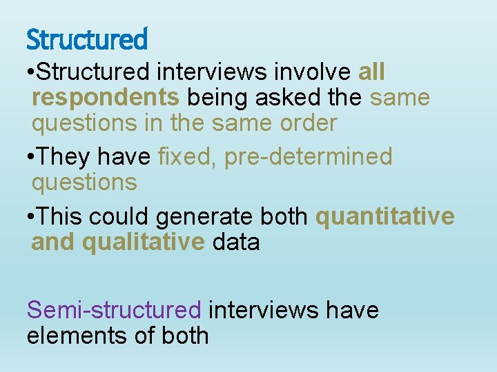 Structured • Structured interviews involve all respondents being asked the same questions in the Structured • Structured interviews involve all respondents being asked the same questions in the