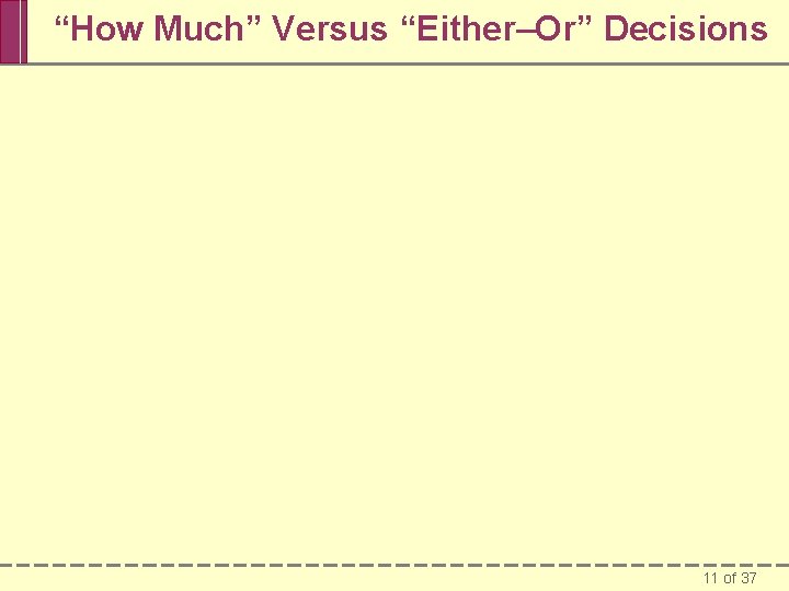 “How Much” Versus “Either–Or” Decisions 11 of 37 