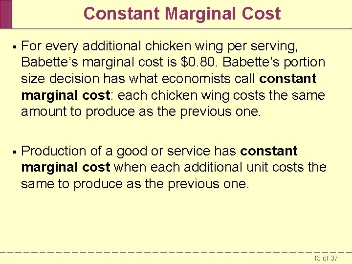 Constant Marginal Cost § For every additional chicken wing per serving, Babette’s marginal cost