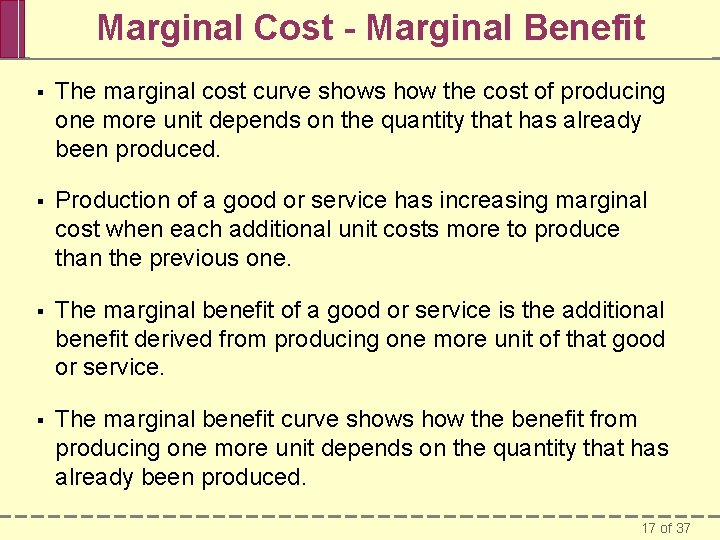 Marginal Cost - Marginal Benefit § The marginal cost curve shows how the cost