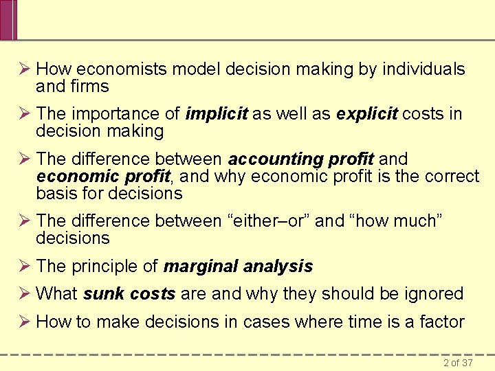 Ø How economists model decision making by individuals and firms Ø The importance of