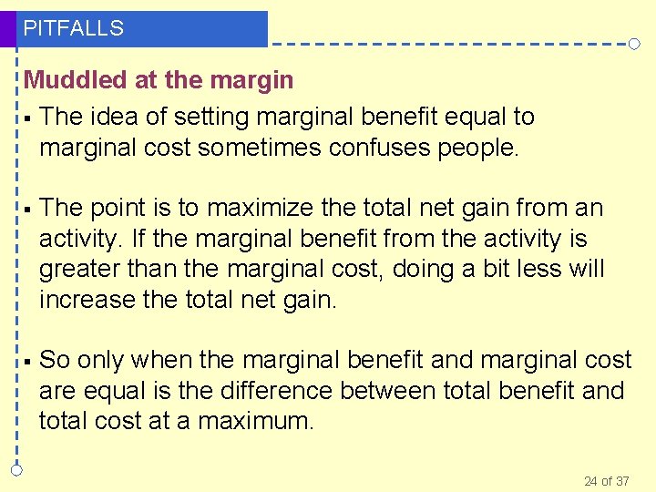 PITFALLS Muddled at the margin § The idea of setting marginal benefit equal to