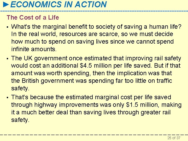 ►ECONOMICS IN ACTION The Cost of a Life § What’s the marginal benefit to