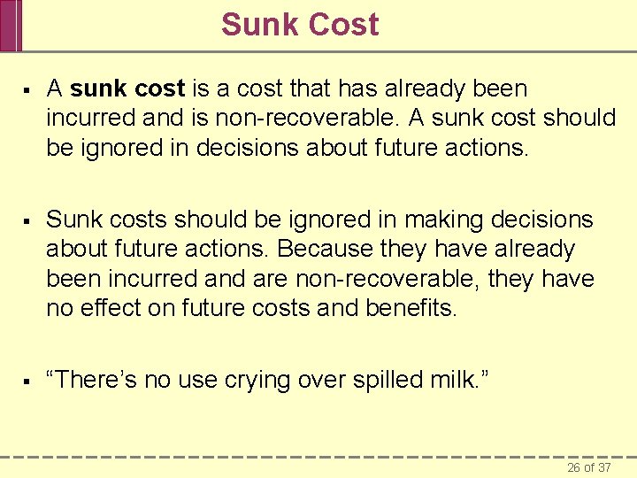 Sunk Cost § A sunk cost is a cost that has already been incurred