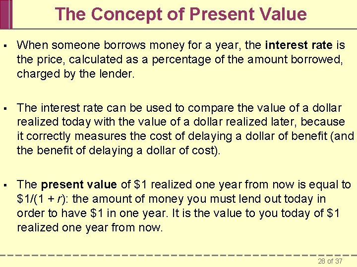 The Concept of Present Value § When someone borrows money for a year, the