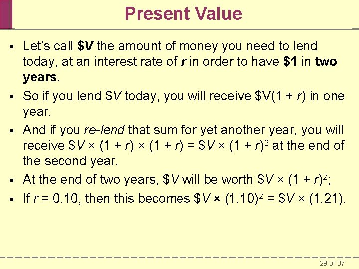 Present Value § § § Let’s call $V the amount of money you need