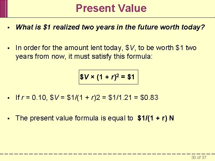 Present Value § What is $1 realized two years in the future worth today?