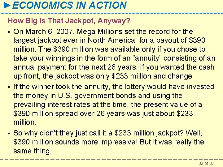 ►ECONOMICS IN ACTION How Big Is That Jackpot, Anyway? § On March 6, 2007,