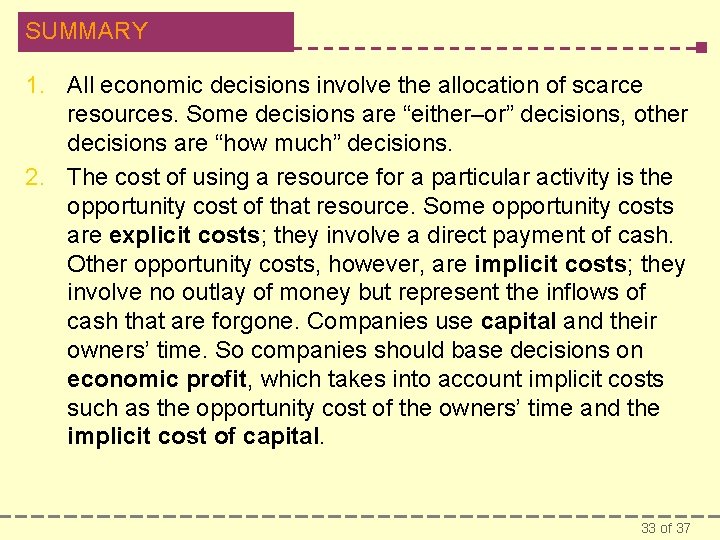 SUMMARY 1. All economic decisions involve the allocation of scarce resources. Some decisions are