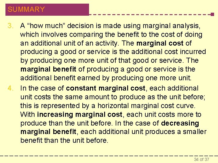 SUMMARY 3. A “how much” decision is made using marginal analysis, which involves comparing