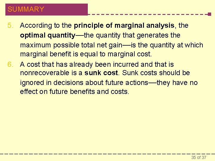 SUMMARY 5. According to the principle of marginal analysis, the optimal quantity—the quantity that