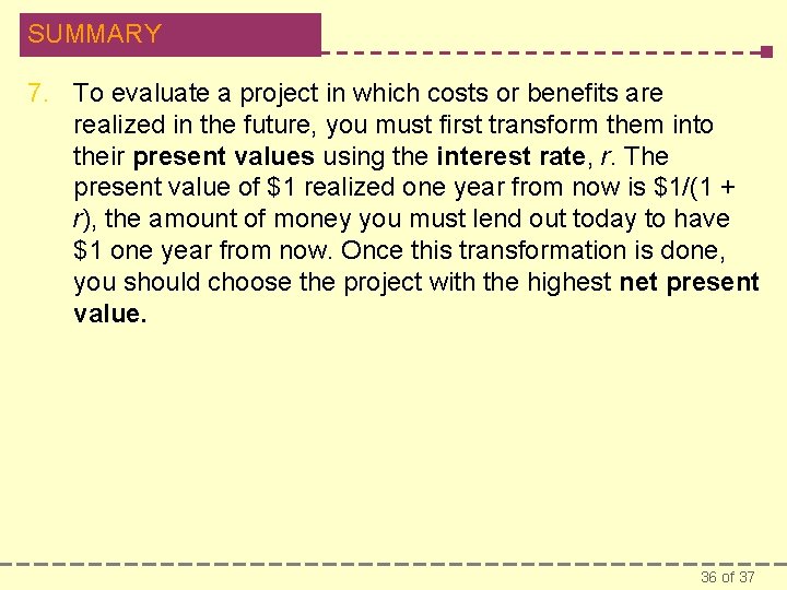 SUMMARY 7. To evaluate a project in which costs or benefits are realized in