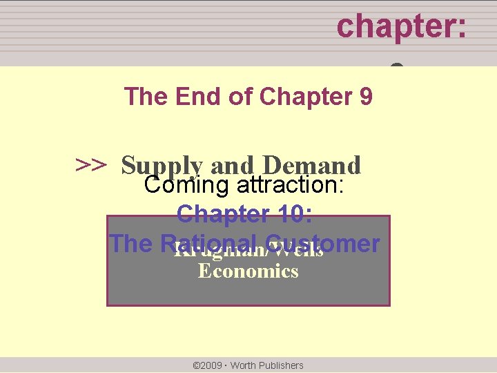 chapter: The End of Chapter 9 >> Supply and Demand Coming attraction: Chapter 10: