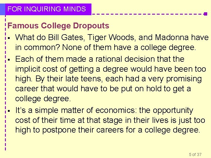 FOR INQUIRING MINDS Famous College Dropouts § What do Bill Gates, Tiger Woods, and