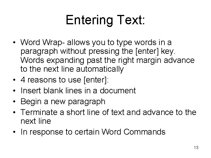 Entering Text: • Word Wrap- allows you to type words in a paragraph without