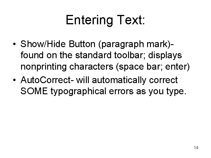 Entering Text: • Show/Hide Button (paragraph mark)found on the standard toolbar; displays nonprinting characters
