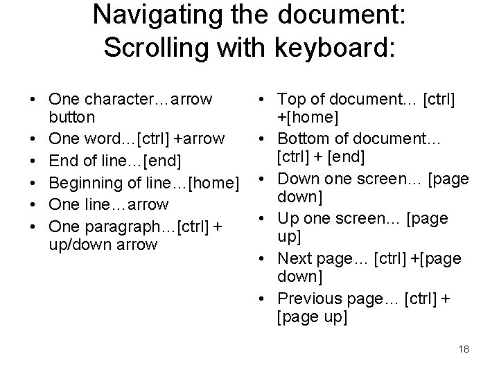 Navigating the document: Scrolling with keyboard: • One character…arrow button • One word…[ctrl] +arrow