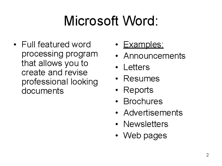 Microsoft Word: • Full featured word processing program that allows you to create and