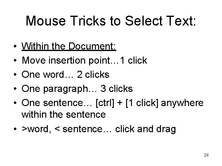 Mouse Tricks to Select Text: • • • Within the Document: Move insertion point…