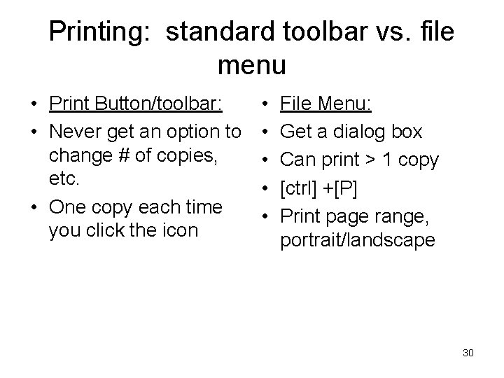 Printing: standard toolbar vs. file menu • Print Button/toolbar: • Never get an option