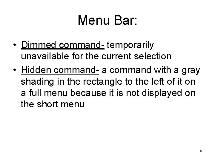 Menu Bar: • Dimmed command- temporarily unavailable for the current selection • Hidden command-