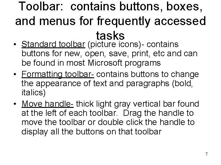Toolbar: contains buttons, boxes, and menus for frequently accessed tasks • Standard toolbar (picture