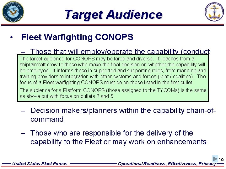 Target Audience • Fleet Warfighting CONOPS – Those that will employ/operate the capability (conduct