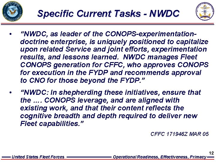 Specific Current Tasks - NWDC • “NWDC, as leader of the CONOPS-experimentationdoctrine enterprise, is