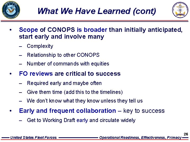 What We Have Learned (cont) • Scope of CONOPS is broader than initially anticipated,