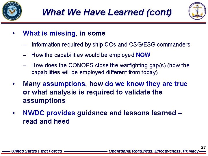 What We Have Learned (cont) • What is missing, in some – Information required