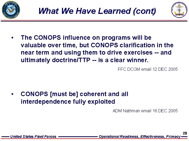 What We Have Learned (cont) • The CONOPS influence on programs will be valuable