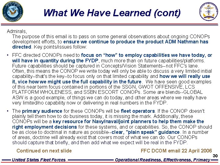 What We Have Learned (cont) Admirals, The purpose of this email is to pass