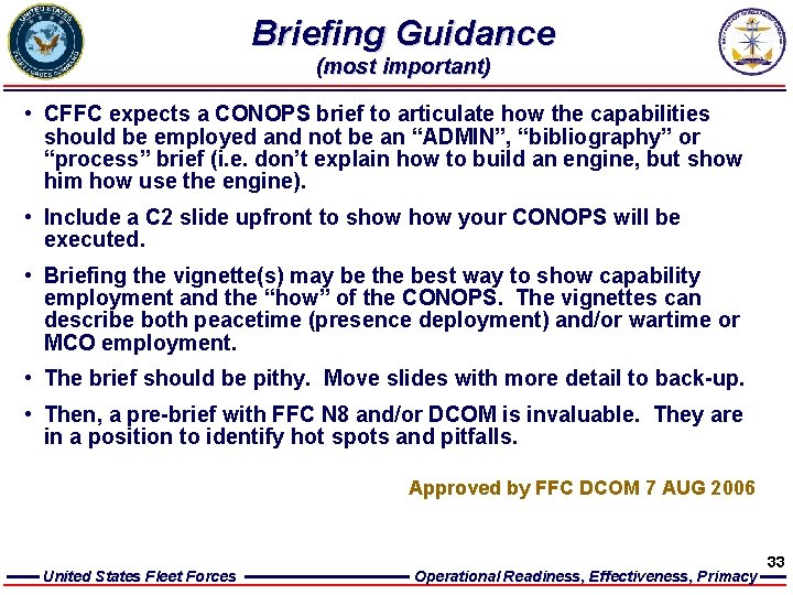Briefing Guidance (most important) • CFFC expects a CONOPS brief to articulate how the