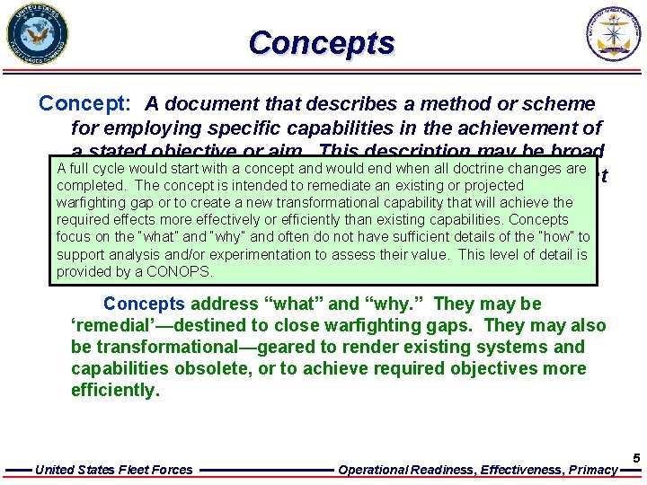 Concepts Concept: A document that describes a method or scheme for employing specific capabilities