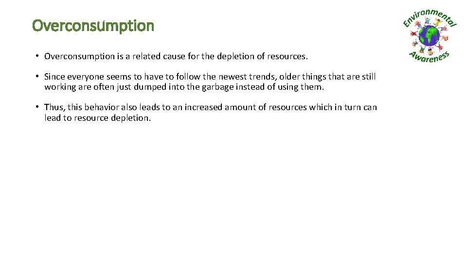 Overconsumption • Overconsumption is a related cause for the depletion of resources. • Since